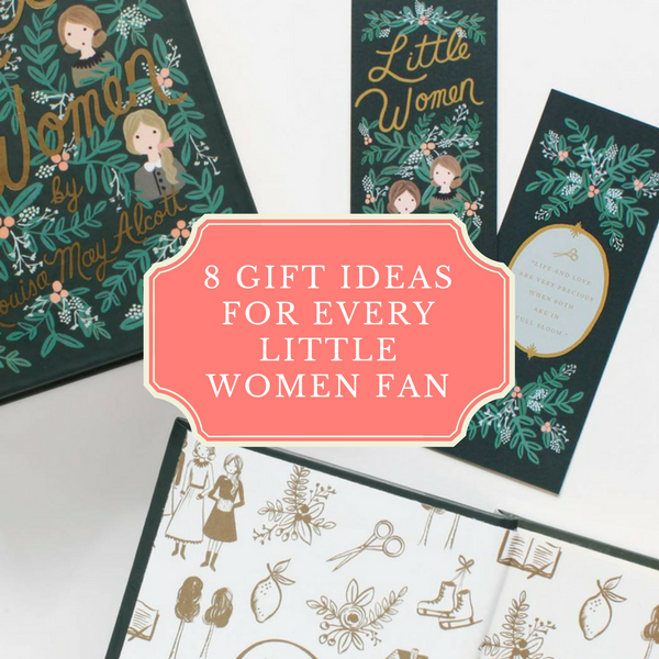 8 Gift Ideas for Every Little Women Fan