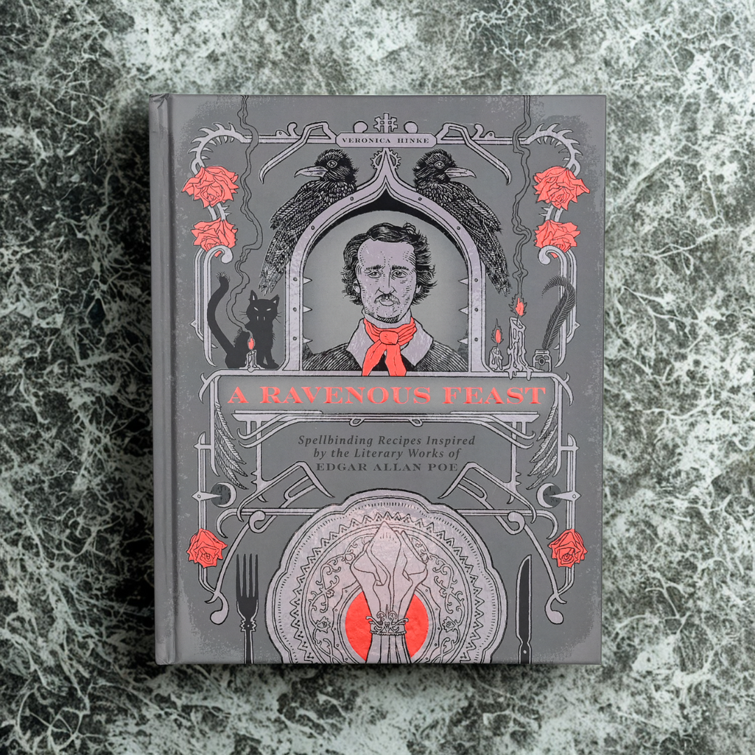 A Ravenous Feast: An Edgar Allan Poe Cookbook