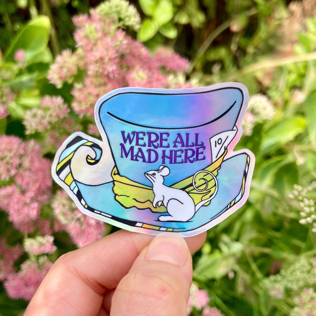 We're All Mad Here Holographic Sticker