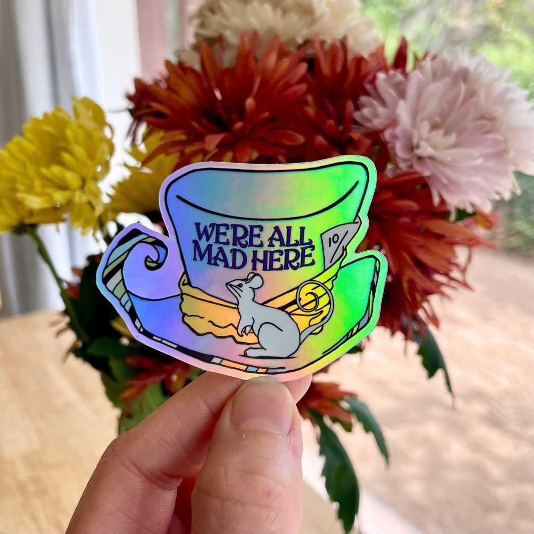 We're All Mad Here Holographic Sticker
