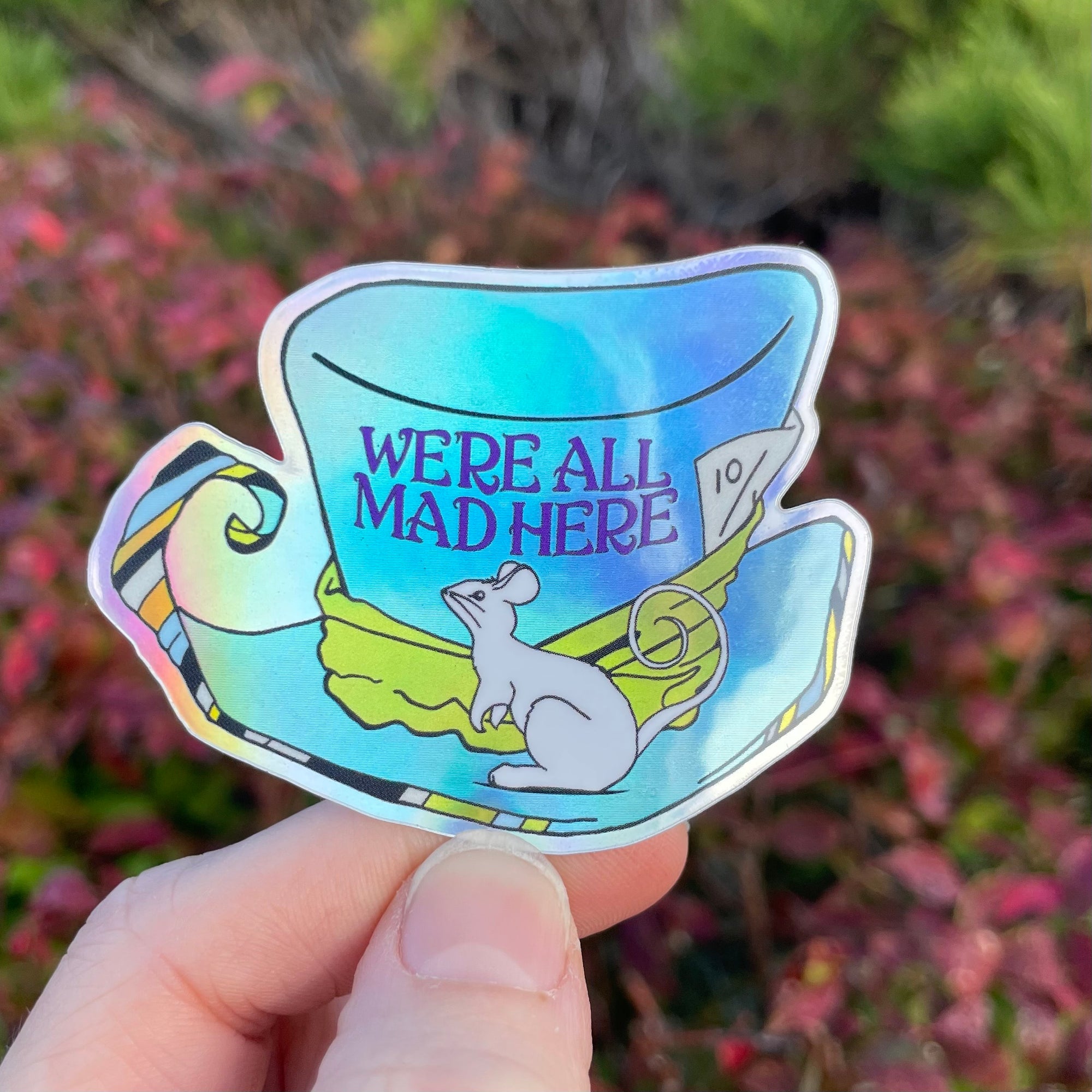 We're All Mad Here Holographic Sticker