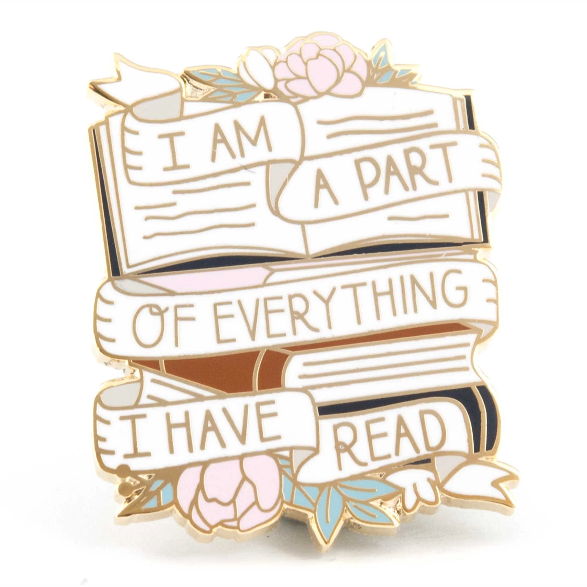 I Am a Part of Everything I Have Read Pin