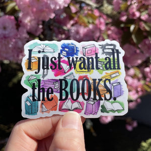 I Just Want All the Books Sticker