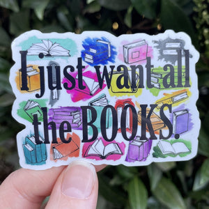 I Just Want All the Books Sticker