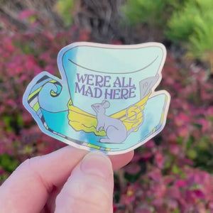 We're All Mad Here Holographic Sticker